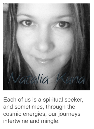 Natalia Kuna - Psychic,  Energy Healer, Spiritual Writer, Coach & Spiritual Course Creator  Quote