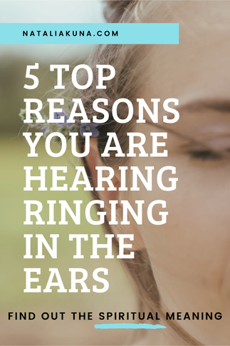 Top 5 Spiritual Reasons Why You are Hearing Ringing in the Ears by Natalia Kuna