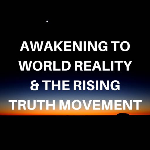 awakening to world reality and the rising truth movement