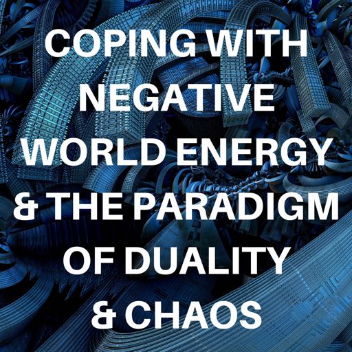 coping with negative world energy and the paradigm of duality and chaos