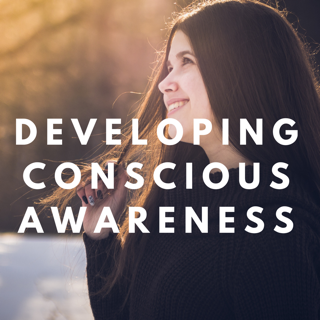 developing conscious awareness