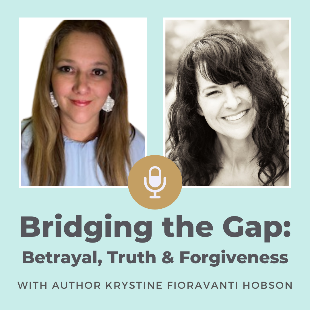 Episode 4, Spiritual Soul Podcast: Bridging the Gap: Betrayal, Truth & Forgiveness with Krystine Fioravanti Hobson