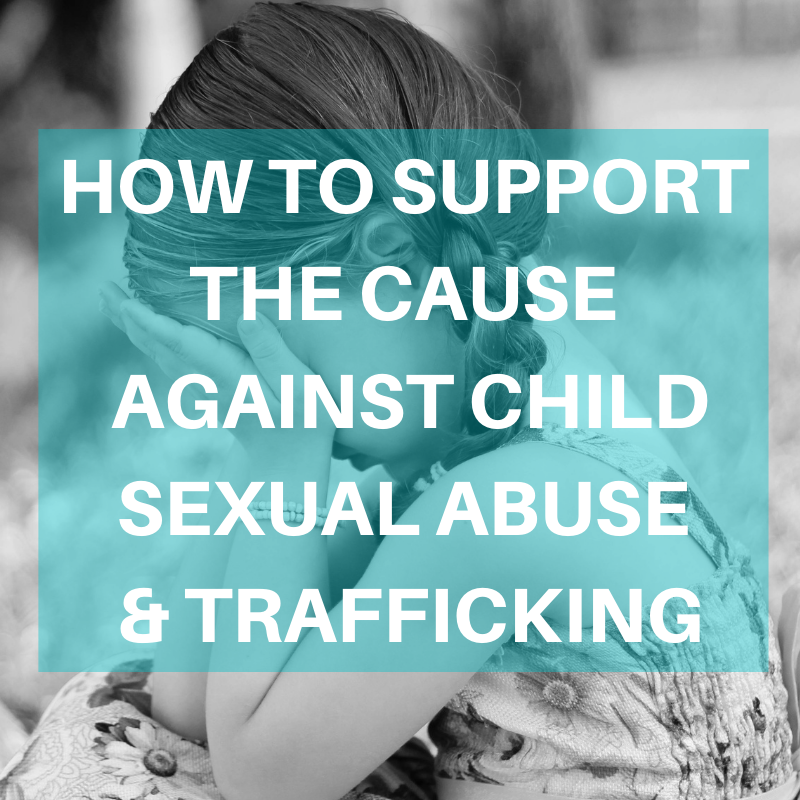How to Support the Cause Against Child Trafficking & Sexual Abuse