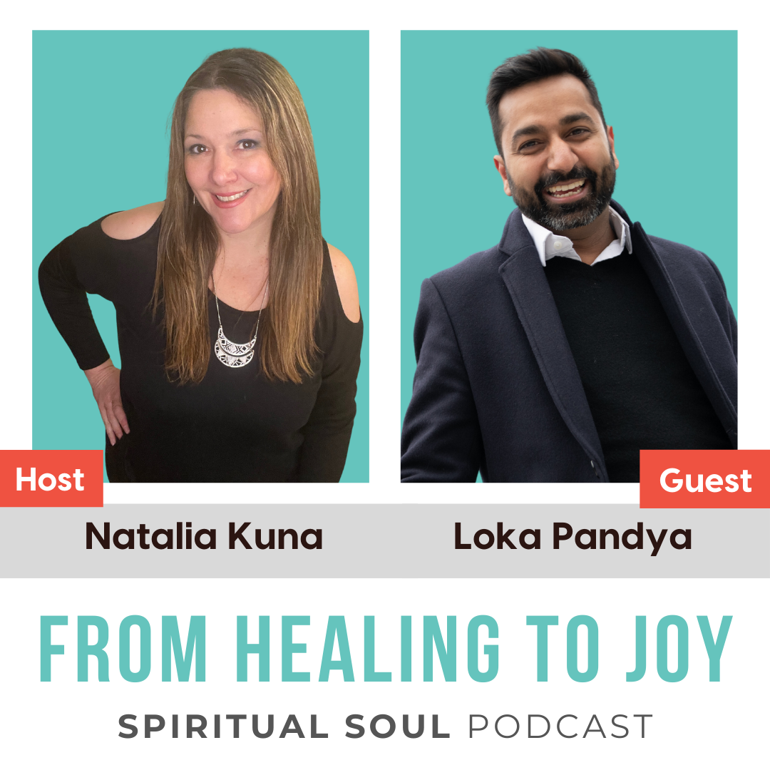 Loka Pandya Interview by Natalia Kuna: Emotional Healing & Soul Work Leading to long lasting joy with Loka Pandya