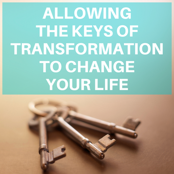 Allowing the Keys of Transformation to Change Your Life - article