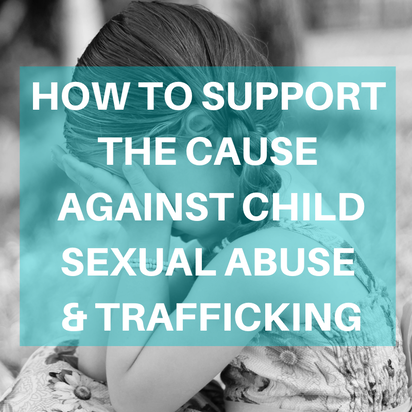 How to Support the Cause Against Child Sexual Abuse & Trafficking
