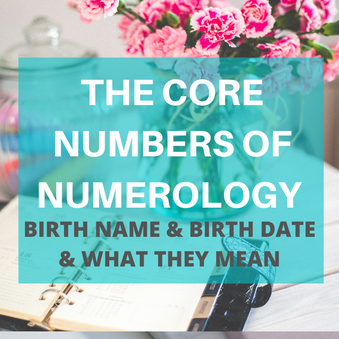 The Core Numbers of Numerology Birth Name & Birth Date & What They Mean