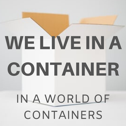 we live in a container in a world of containers